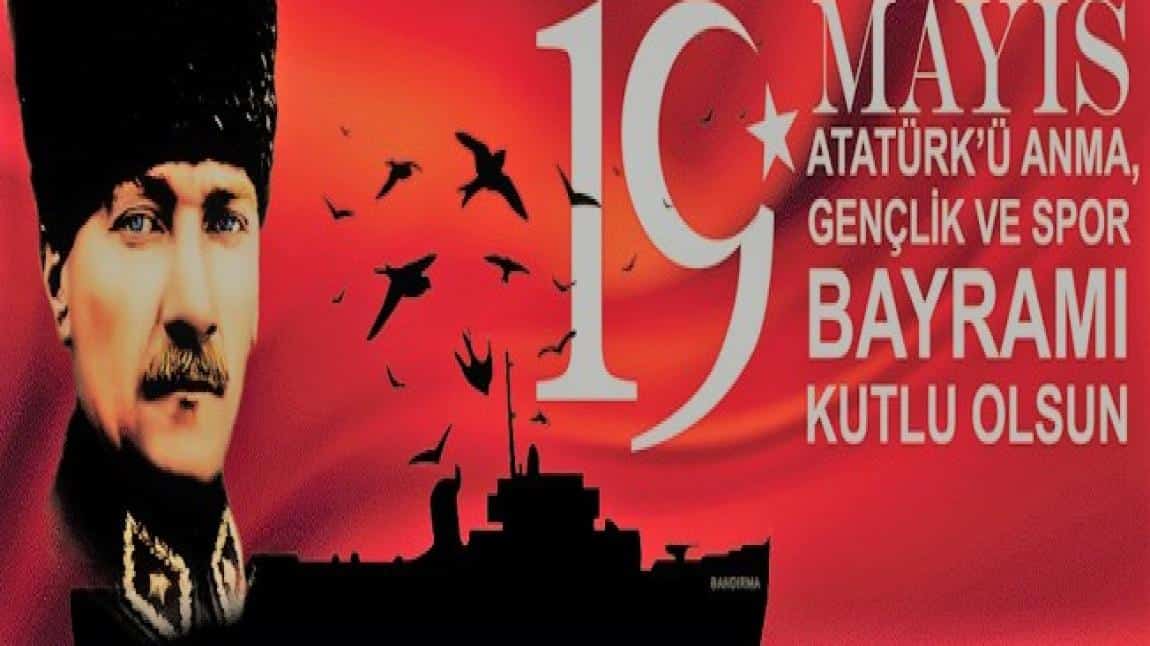 19 Mayıs Atatürk'ü Anma Gençlik ve Spor Bayramı Kutlu Olsun